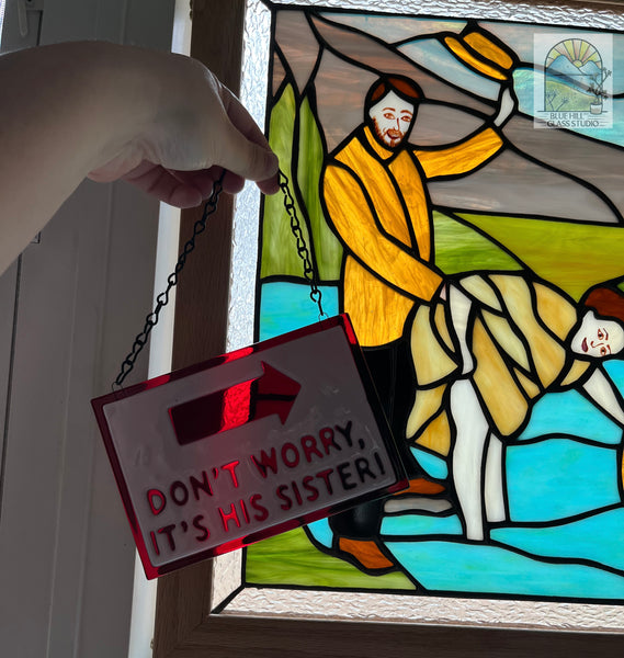 Don’t Worry It’s His Sister - Schitt’s Creek Fan Art - Stained Glass Panel